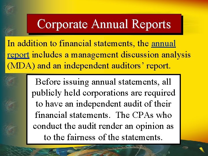 Corporate Annual Reports In addition to financial statements, the annual report includes a management