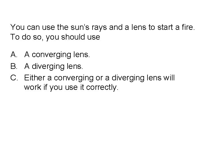 Quick. Check 23. 8 You can use the sun’s rays and a lens to