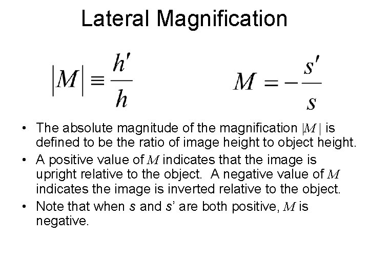 Lateral Magnification • The absolute magnitude of the magnification |M | is defined to