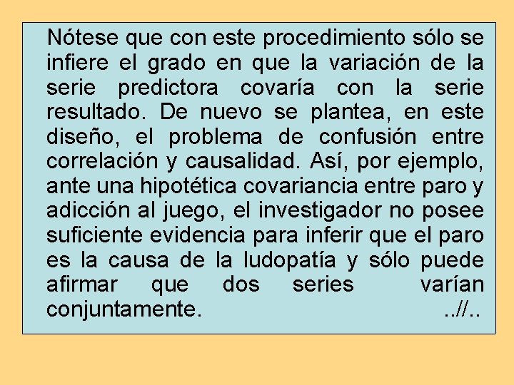 Nótese que con este procedimiento sólo se infiere el grado en que la variación Nótese que con este procedimiento sólo se infiere el grado en que la variación