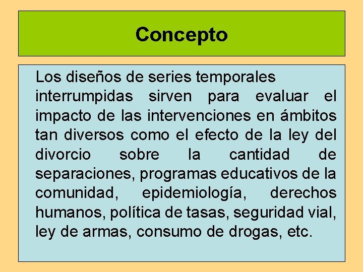 Concepto Los diseños de series temporales interrumpidas sirven para evaluar el impacto de las Concepto Los diseños de series temporales interrumpidas sirven para evaluar el impacto de las