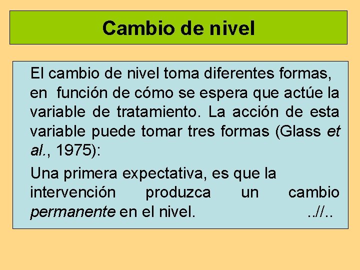 Cambio de nivel El cambio de nivel toma diferentes formas, en función de cómo Cambio de nivel El cambio de nivel toma diferentes formas, en función de cómo