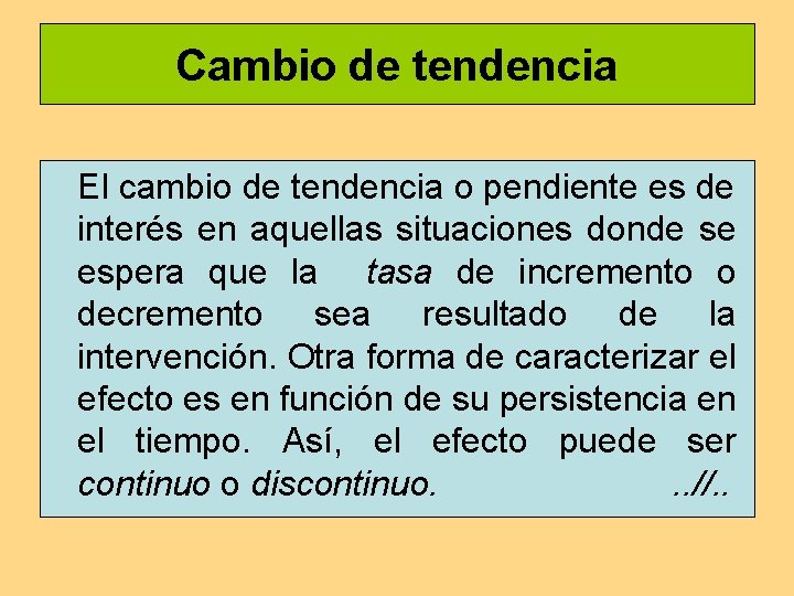Cambio de tendencia El cambio de tendencia o pendiente es de interés en aquellas Cambio de tendencia El cambio de tendencia o pendiente es de interés en aquellas