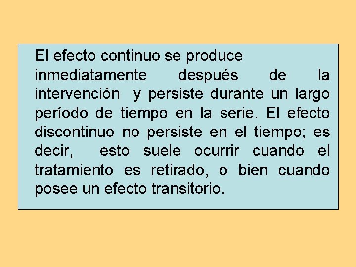 El efecto continuo se produce inmediatamente después de la intervención y persiste durante un El efecto continuo se produce inmediatamente después de la intervención y persiste durante un