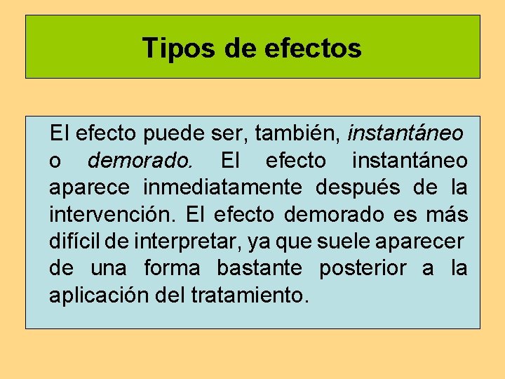 Tipos de efectos El efecto puede ser, también, instantáneo o demorado. El efecto instantáneo Tipos de efectos El efecto puede ser, también, instantáneo o demorado. El efecto instantáneo