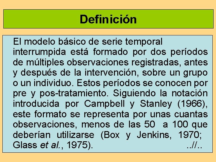 Definición El modelo básico de serie temporal interrumpida está formado por dos períodos de Definición El modelo básico de serie temporal interrumpida está formado por dos períodos de