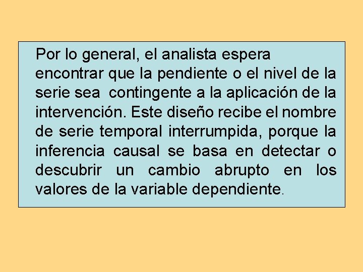 Por lo general, el analista espera encontrar que la pendiente o el nivel de Por lo general, el analista espera encontrar que la pendiente o el nivel de