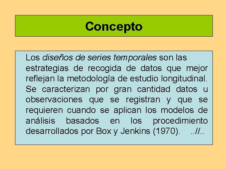 Concepto Los diseños de series temporales son las estrategias de recogida de datos que Concepto Los diseños de series temporales son las estrategias de recogida de datos que