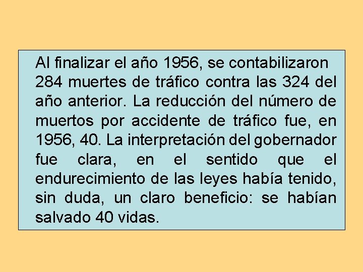 Al finalizar el año 1956, se contabilizaron 284 muertes de tráfico contra las 324 Al finalizar el año 1956, se contabilizaron 284 muertes de tráfico contra las 324