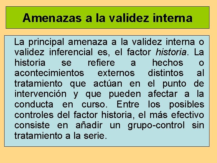 Amenazas a la validez interna La principal amenaza a la validez interna o validez Amenazas a la validez interna La principal amenaza a la validez interna o validez