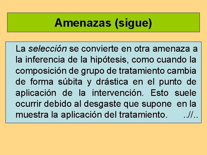 Amenazas (sigue) La selección se convierte en otra amenaza a la inferencia de la Amenazas (sigue) La selección se convierte en otra amenaza a la inferencia de la