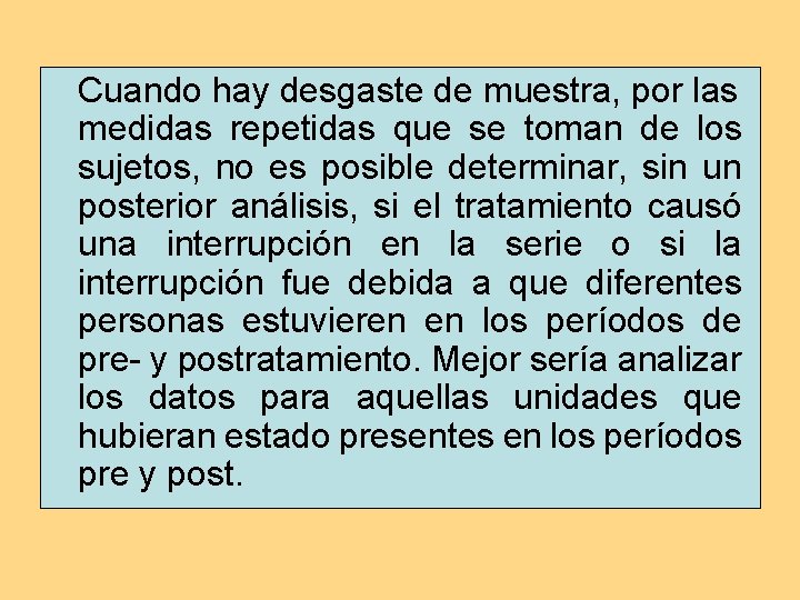 Cuando hay desgaste de muestra, por las medidas repetidas que se toman de los Cuando hay desgaste de muestra, por las medidas repetidas que se toman de los