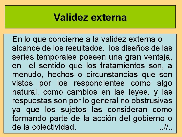 Validez externa En lo que concierne a la validez externa o alcance de los Validez externa En lo que concierne a la validez externa o alcance de los