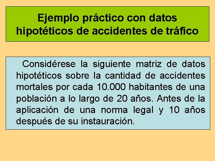 Ejemplo práctico con datos hipotéticos de accidentes de tráfico Considérese la siguiente matriz de Ejemplo práctico con datos hipotéticos de accidentes de tráfico Considérese la siguiente matriz de