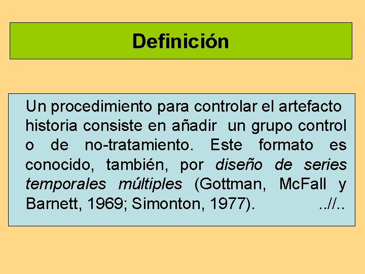 Definición Un procedimiento para controlar el artefacto historia consiste en añadir un grupo control Definición Un procedimiento para controlar el artefacto historia consiste en añadir un grupo control