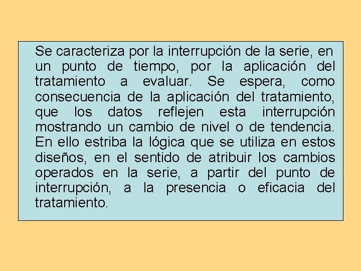 Se caracteriza por la interrupción de la serie, en un punto de tiempo, por Se caracteriza por la interrupción de la serie, en un punto de tiempo, por
