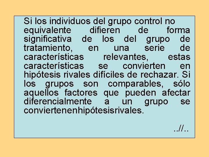 Si los individuos del grupo control no equivalente difieren de forma significativa de los Si los individuos del grupo control no equivalente difieren de forma significativa de los