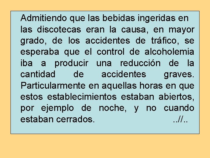 Admitiendo que las bebidas ingeridas en las discotecas eran la causa, en mayor grado, Admitiendo que las bebidas ingeridas en las discotecas eran la causa, en mayor grado,