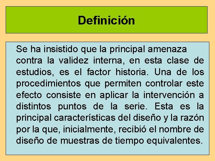 Definición Se ha insistido que la principal amenaza contra la validez interna, en esta Definición Se ha insistido que la principal amenaza contra la validez interna, en esta