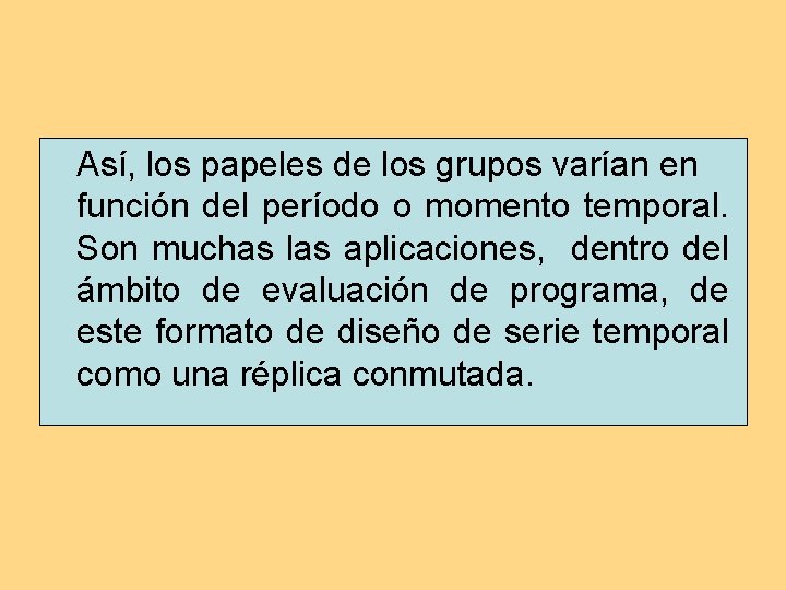 Así, los papeles de los grupos varían en función del período o momento temporal. Así, los papeles de los grupos varían en función del período o momento temporal.