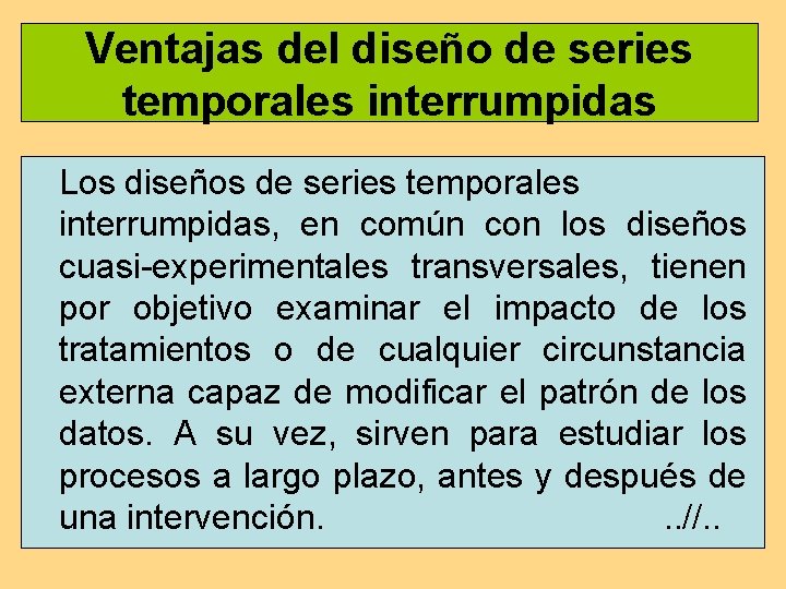 Ventajas del diseño de series temporales interrumpidas Los diseños de series temporales interrumpidas, en Ventajas del diseño de series temporales interrumpidas Los diseños de series temporales interrumpidas, en