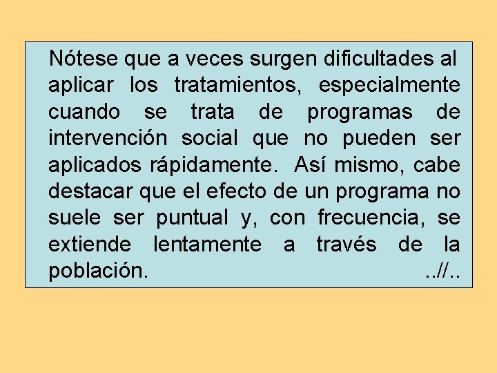 Nótese que a veces surgen dificultades al aplicar los tratamientos, especialmente cuando se trata Nótese que a veces surgen dificultades al aplicar los tratamientos, especialmente cuando se trata