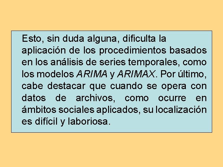 Esto, sin duda alguna, dificulta la aplicación de los procedimientos basados en los análisis Esto, sin duda alguna, dificulta la aplicación de los procedimientos basados en los análisis