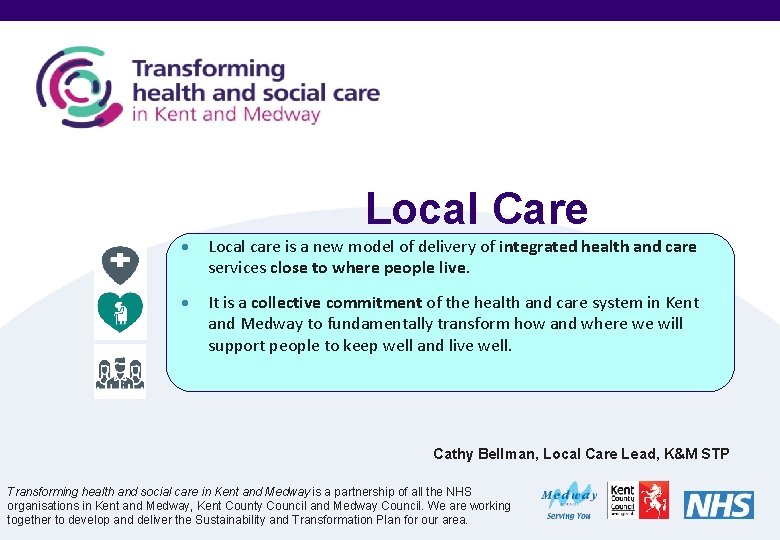 Local Care Local care is a new model of delivery of integrated health and