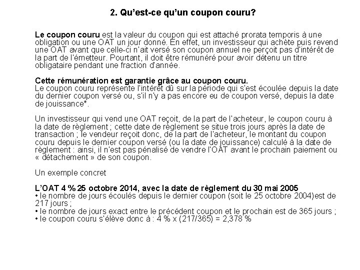 2. Qu’est-ce qu’un coupon couru? Le coupon couru est la valeur du coupon qui