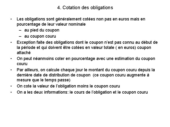 4. Cotation des obligations • • • Les obligations sont généralement cotées non pas