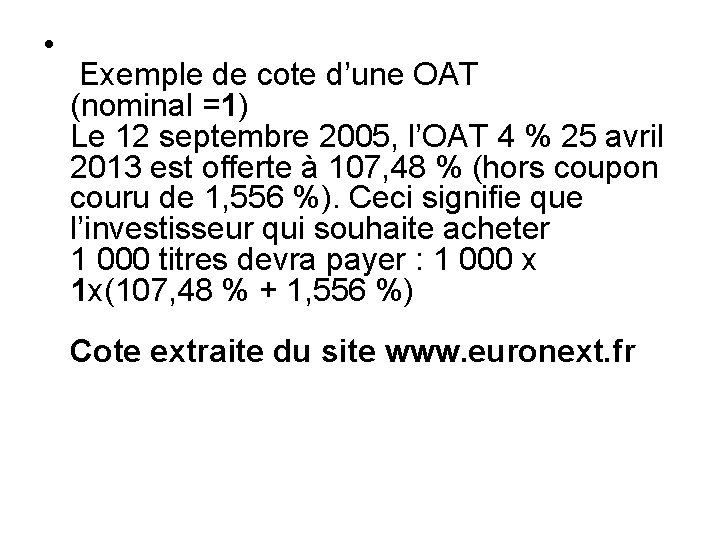  • Exemple de cote d’une OAT (nominal =1) Le 12 septembre 2005, l’OAT