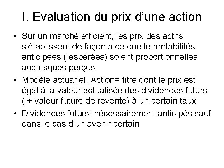 I. Evaluation du prix d’une action • Sur un marché efficient, les prix des