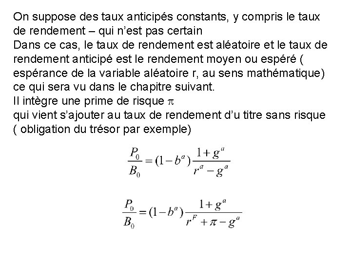 On suppose des taux anticipés constants, y compris le taux de rendement – qui