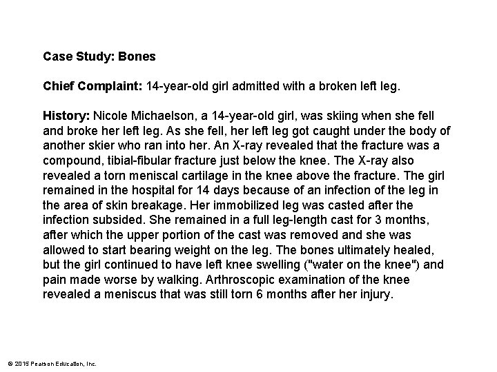 Case Study: Bones Chief Complaint: 14 -year-old girl admitted with a broken left leg.