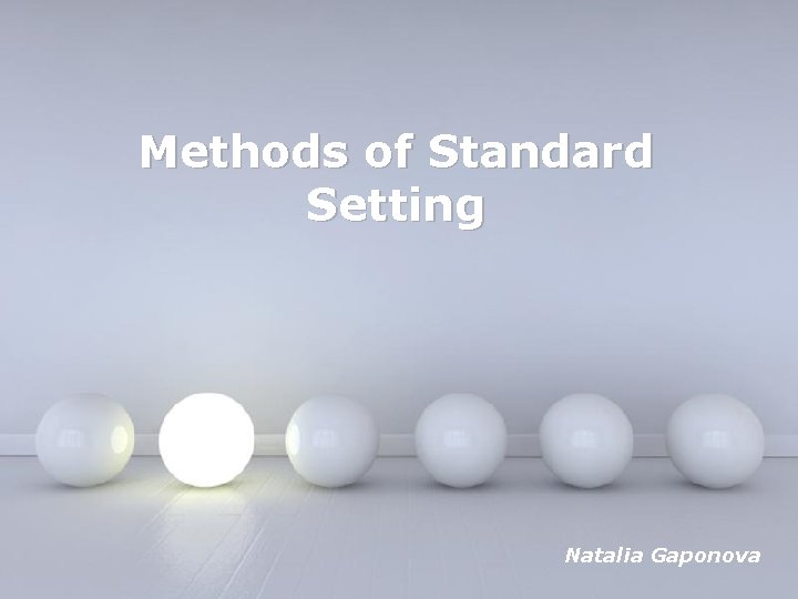 Methods of Standard Setting Powerpoint Templates Natalia Gaponova Page 1 