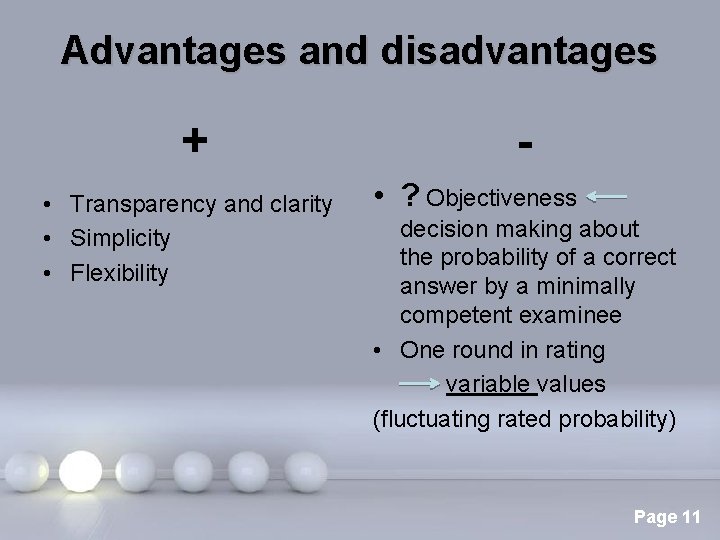 Advantages and disadvantages + - • Transparency and clarity • Simplicity • Flexibility •