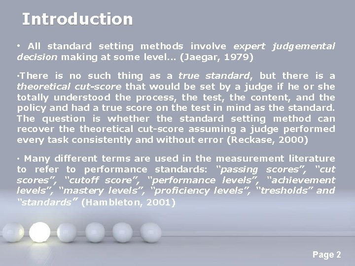 Introduction • All standard setting methods involve expert judgemental decision making at some level.