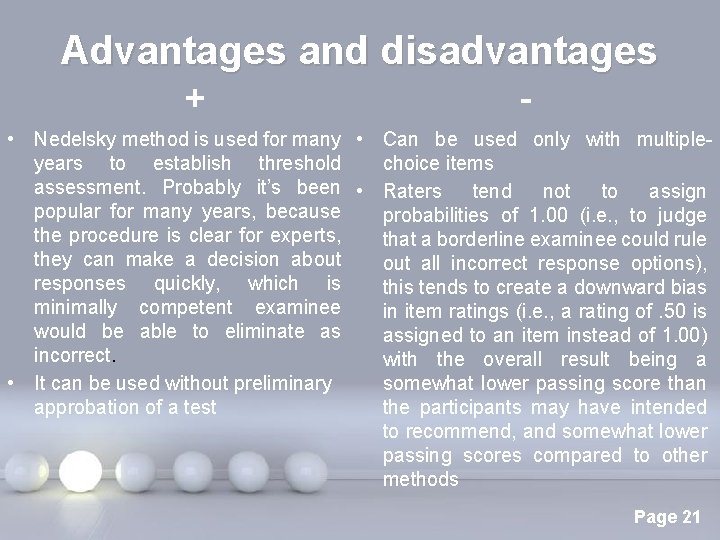 Advantages and disadvantages - + • Nedelsky method is used for many • Can