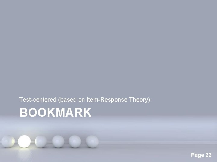Test-centered (based on Item-Response Theory) BOOKMARK Powerpoint Templates Page 22 