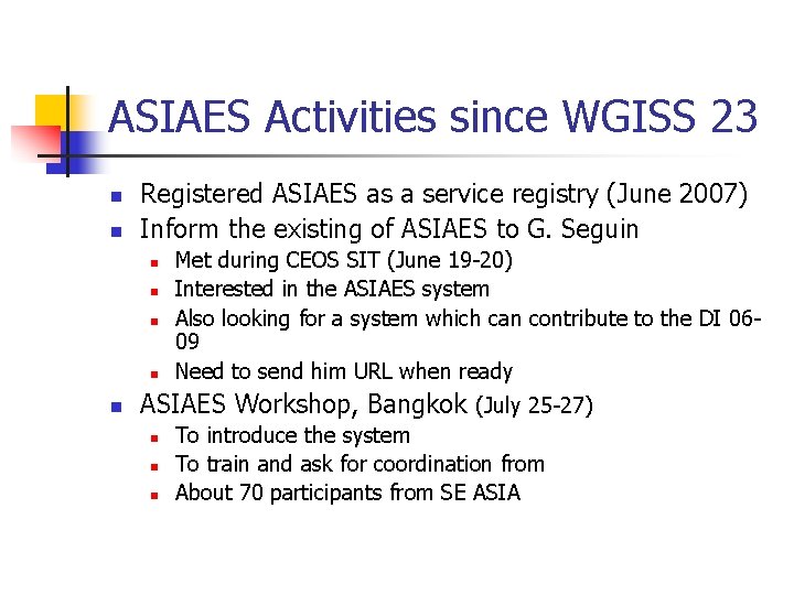 ASIAES Activities since WGISS 23 n n Registered ASIAES as a service registry (June
