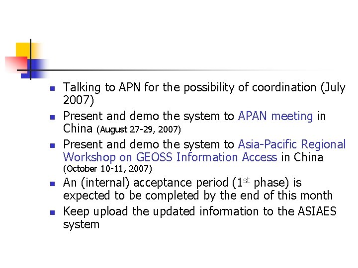 n n n Talking to APN for the possibility of coordination (July 2007) Present