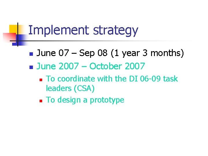 Implement strategy n n June 07 – Sep 08 (1 year 3 months) June