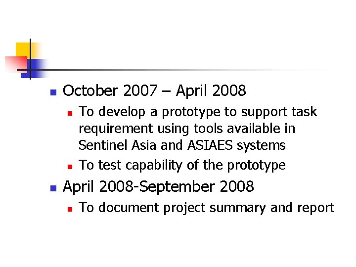 n October 2007 – April 2008 n n n To develop a prototype to