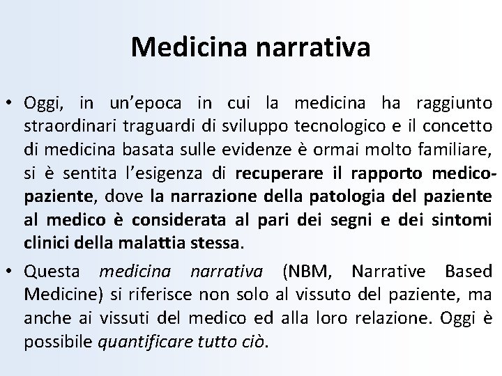 Medicina narrativa • Oggi, in un’epoca in cui la medicina ha raggiunto straordinari traguardi