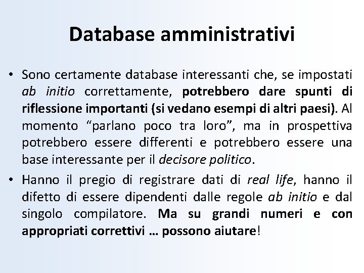 Database amministrativi • Sono certamente database interessanti che, se impostati ab initio correttamente, potrebbero