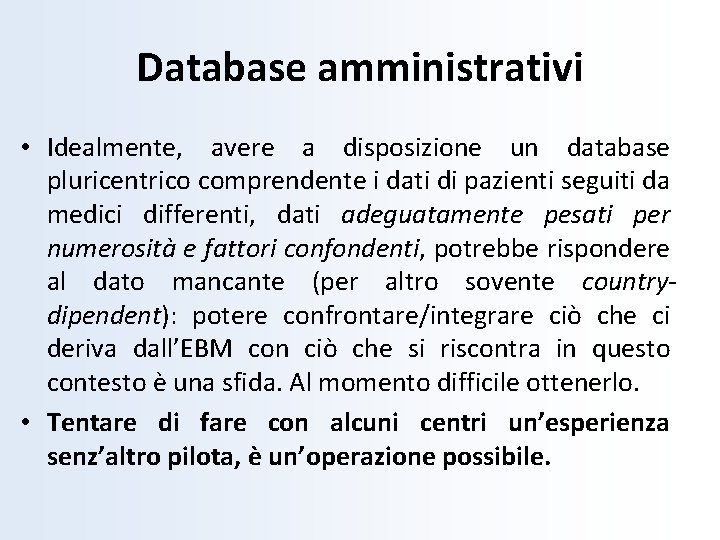 Database amministrativi • Idealmente, avere a disposizione un database pluricentrico comprendente i dati di