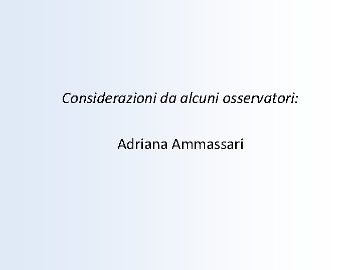 Considerazioni da alcuni osservatori: Adriana Ammassari 