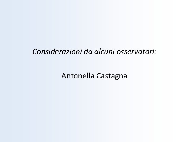 Considerazioni da alcuni osservatori: Antonella Castagna 