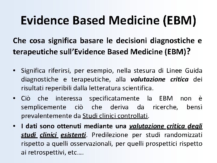 Evidence Based Medicine (EBM) Che cosa significa basare le decisioni diagnostiche e terapeutiche sull’Evidence