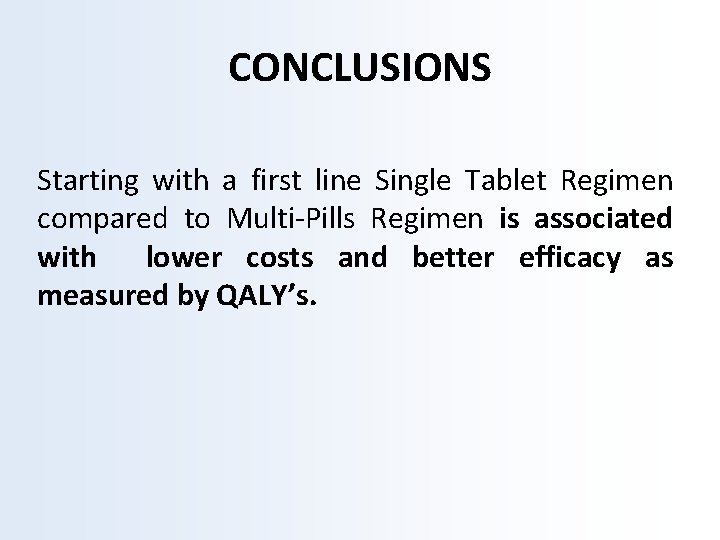 CONCLUSIONS Starting with a first line Single Tablet Regimen compared to Multi-Pills Regimen is